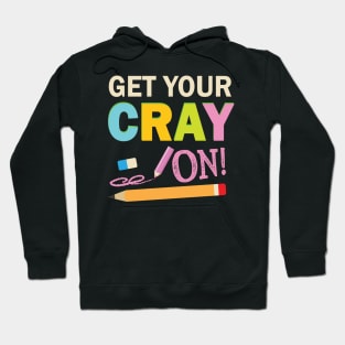 Get Your Cray On Hoodie